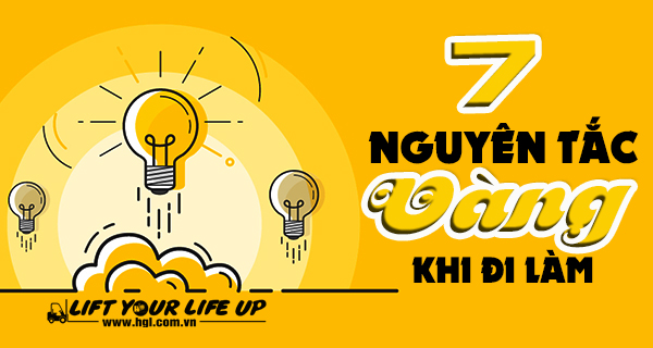 Dù bạn có làm việc ở đâu cũng cần ghi nhớ 7 nguyên tắc vàng này