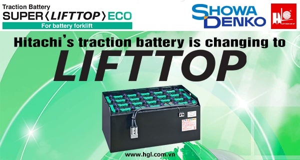 Bình điện xe nâng HITACHI đổi tên thành LIFTTOP