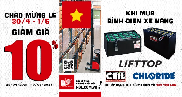 Mừng lễ 30/4 - 1/5, HGL giảm giá 10% khi mua bình điện xe nâng LIFTTOP, CHLORIDE